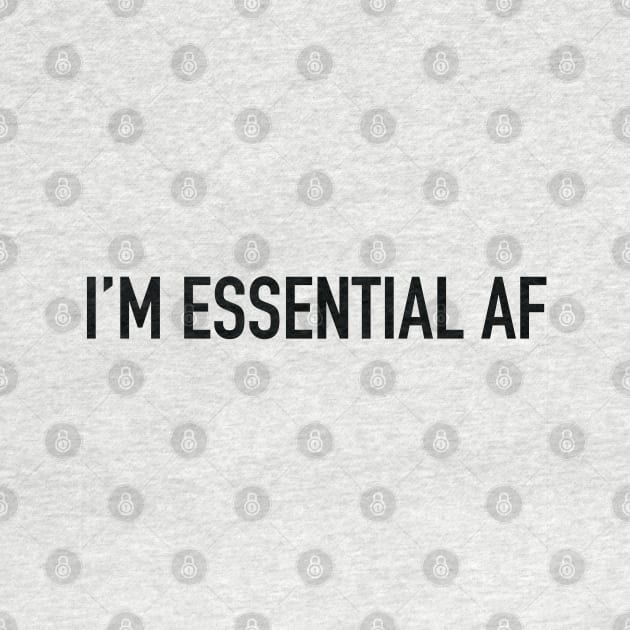 I'm Essential AF by CH